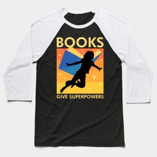 Books Give Superpowers Baseball T-Shirt